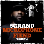 5Grand – Microphone Fiend Freestyle