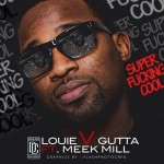 Louie V Gutta – Super Fucking Cool Ft. Meek Mill