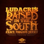 Ludacris x Young Jeezy – Raised In The South