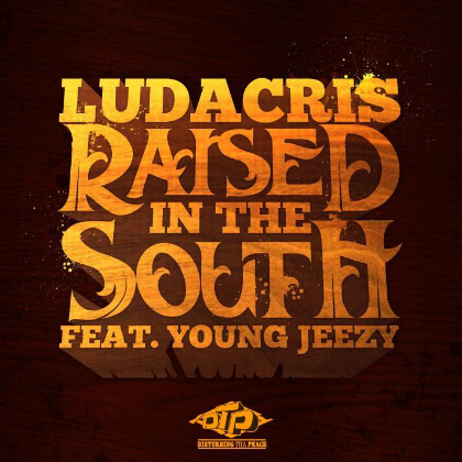 ludacris-x-young-jeezy-raised-in-the-south-HHS1987-2013 Ludacris x Young Jeezy - Raised In The South  
