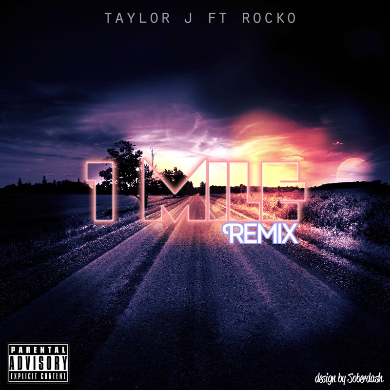 photo-2-1 Taylor J x Rocko - 1 Mile (Remix)  