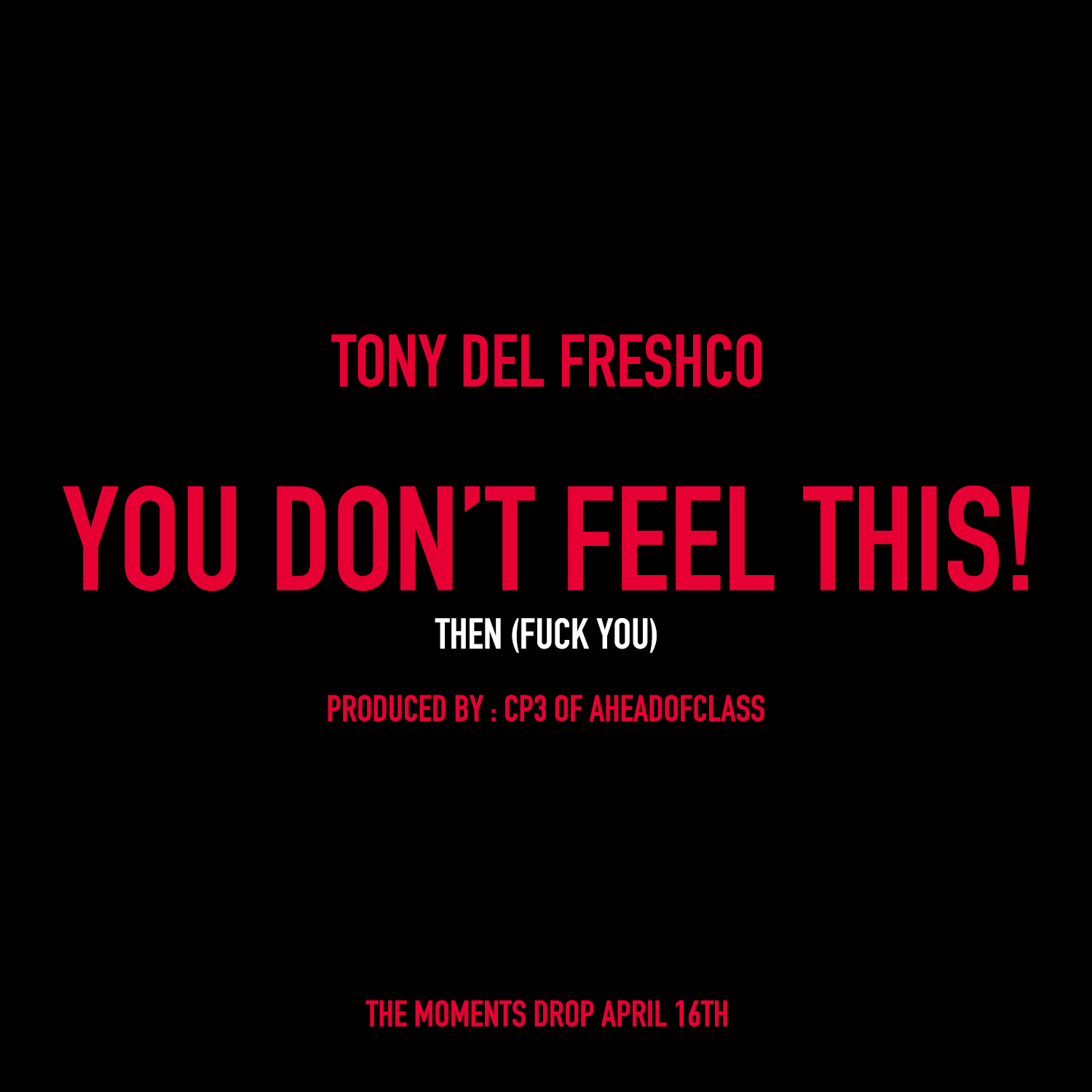 simple-cover Tony Del Freshco (@TonyDelFreshco) - You Don't Feel This! (F*** You) 