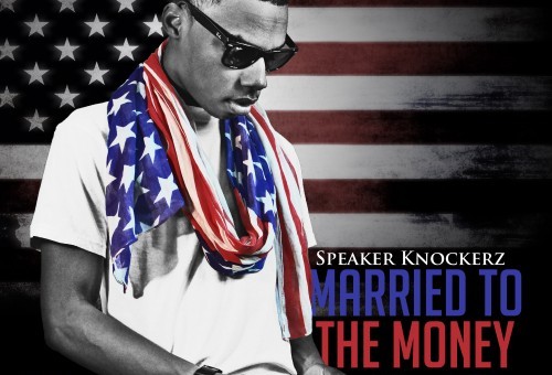 Speaker Knockerz – Married To The Money (Mixtape)