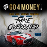 Go 4 Money Team – Fame Overrated Vol. 1 (Hosted by DJ Fly Guy) (Mixtape)