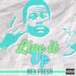 Rex Fresh (@rexFreshMusic) – Live It Up