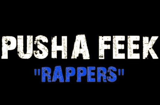 Pusha Feek – Rappers (Video)