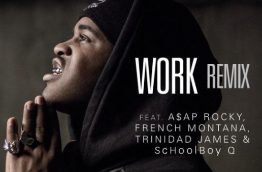 ASAP Ferg – Work (Remix) Ft. ASAP Rocky, French Montana, Trinidad James & ScHoolboy Q