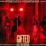 French Montana x The Weeknd – The Gifted