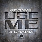 Gucci Mane – Use Me Ft. 2 Chainz