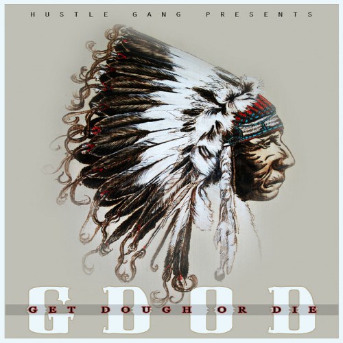 hustle-gang-g-d-o-d-get-dough-or-die-mixtape-cover-HHS1987-2013 Hustle Gang - G.D.O.D. (Get Dough Or Die) (Mixtape) (Hosted by DJ Drama & DJ MLK)  