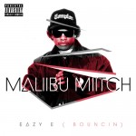 Maliibu Miitch – Eazy E (Bouncin) (Prod. by DJ K-Phi)