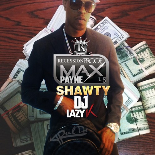 maxpayne-shawty-recession-proof-1-5-mixtape-hosted-by-dj-lazy-k-HHS1987-2013 MaxPayne Shawty - Recession Proof 1.5 (Mixtape) (Hosted by DJ Lazy K)  