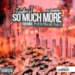 Taylor J x Chrishan – So Much More (Remix) (Prod. by Mike Will Made It)