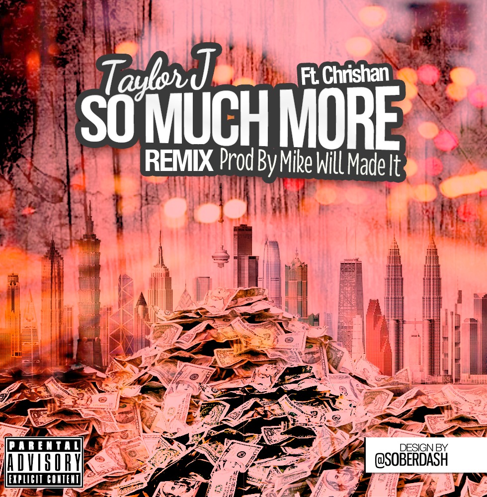 so-much-more-artwork Taylor J x Chrishan - So Much More (Remix) (Prod. by Mike Will Made It)  