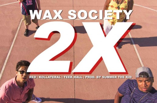 Wax Society (@WaxSociety) – 2X (Prod. by @summerthekid)