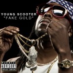 Young Scooter – Fake Gold (Prod. by Zaytoven)