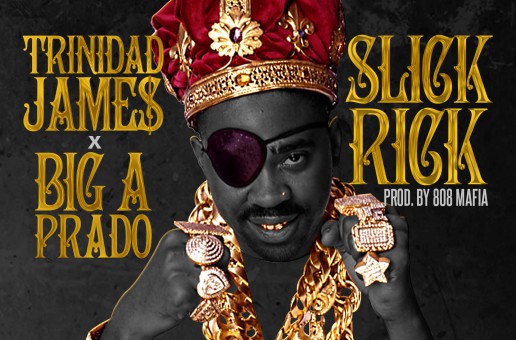 Big A Prado x Trinidad James – Slick Rick (Prod. by 808 Mafia)