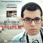 Rich Quick – Say U Love Me