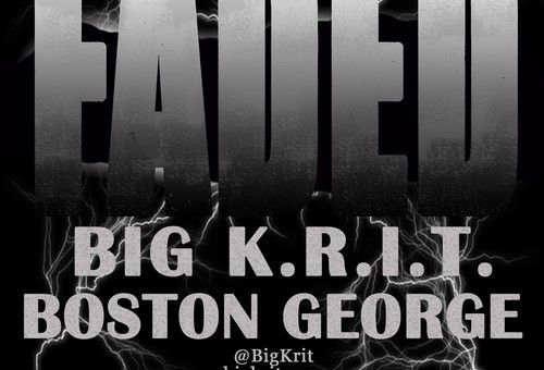 Big K.R.I.T. x Boston George – Faded (Prod by Big K.R.I.T.)