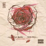Guordan Banks x Meek Mill – Where Are You (Prod by DavGainz)