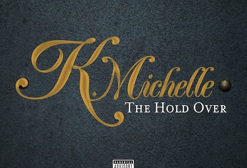 K. Michelle – The Hold Over EP
