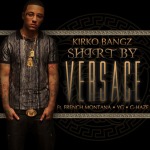 Kirko Bangz – Shirt By Versace Ft. French Montana, YG & Ghaze (Prod by DJ Mustard)