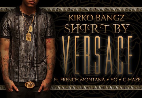 Kirko Bangz – Shirt By Versace Ft. French Montana, YG & Ghaze (Prod by DJ Mustard)