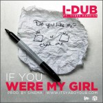 I-Dub – If You Were My Girl Ft. Tyree Parrish