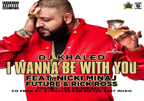 IFWT_djkhaled1 DJ Khaled x Nicki Minaj x Future x Rick Ross - I Wanna Be With You 