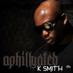 K Smith – Aphillyated (Mixtape) (Hosted By Don Cannon)