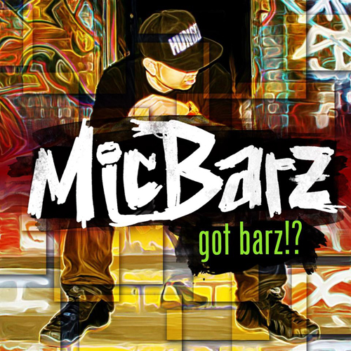 Mic-Barz-got-barz Mic Barz - "Got Barz!?" (Mixtape) (Artwork &Tracklist)  