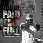 Troy Ave – Paid In Full (Prod. by Phenom Da Don)