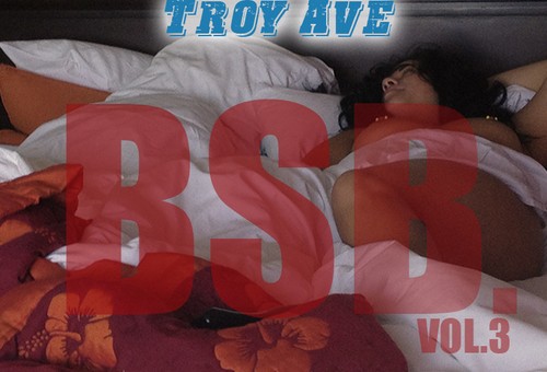 Troy Ave. – BSB Vol. 3 (Mixtape) (Hosted by DJ Holiday)