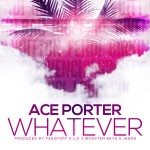 Ace Porter – Whatever