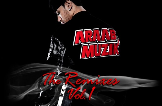 araabMUZIK – The Remixes Vol. 1 (Album Stream)