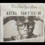 Astro – Dont Test Me (Produced By DJ Shadow)