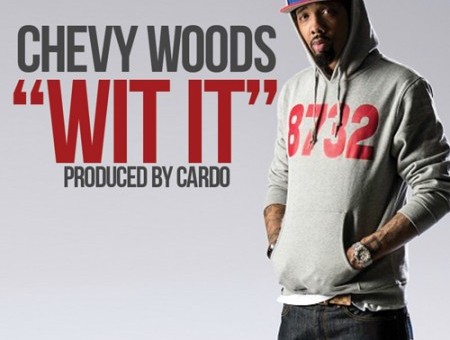 Chevy Woods – Wit It (Prod by Cardo)