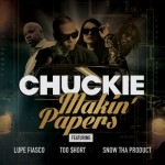 DJ Chuckie – Makin Papers Ft. Lupe Fiasco, Snow Tha Product & Too $hort