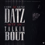 Cory Gunz – Datz WTF Im Talkin Bout (Mixtape)