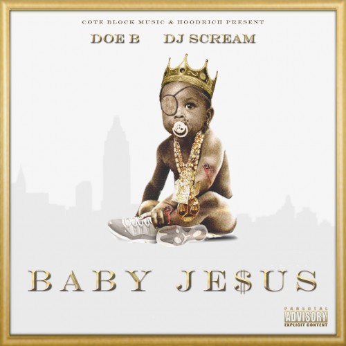 cover Doe B - Baby Jesus (Mixtape) (Hosted by DJ Scream)  