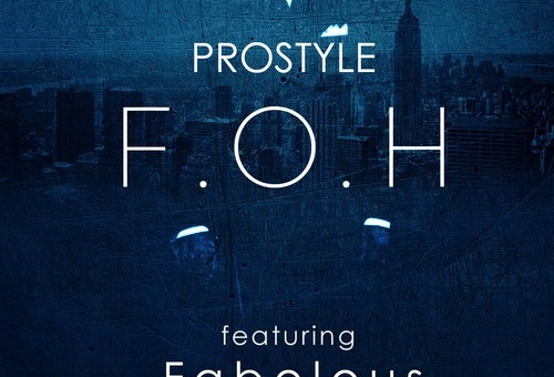 DJ Prostyle – FOH Ft. Fabolous & French Montana