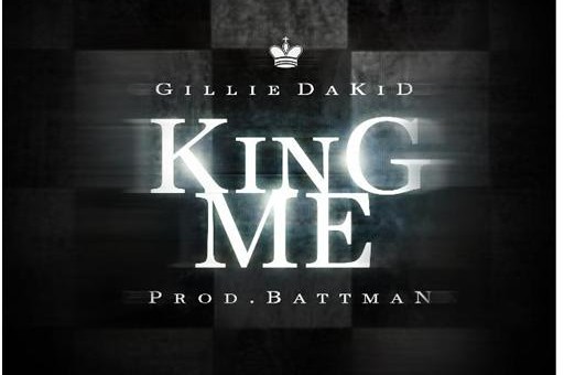 Gillie Da Kid – King Me