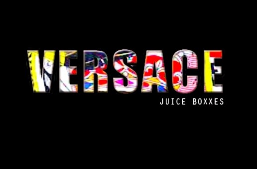 Juice Boxxes – Versace Freestyle