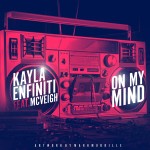 Kayla Enfiniti – On My Mind Ft. McVeigh
