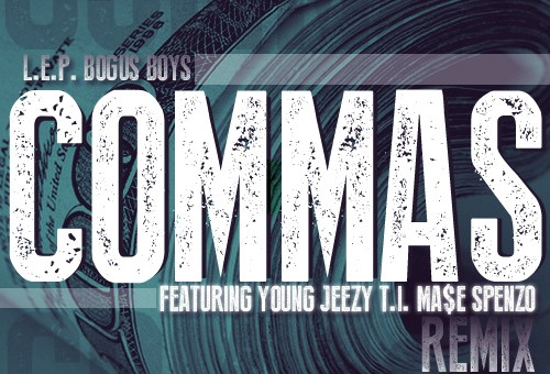 L.E.P. Bogus Boys – Commas (Remix) Ft. Young Jeezy, T.I., Mase & Spenzo