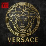 Lyric Lee – Versace Freestyle