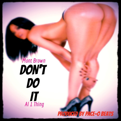 mont-brown-dont-do-it-ft-al-1thing-prod-by-pace-o-beats-HHS1987-2013 Mont Brown - Don't Do It Ft. Al 1Thing (Prod by Pace-O Beats)  