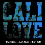 Nipsey Hussle x Kaizer Sose – Cali Love (Cali Plug) Ft. Messy Monk