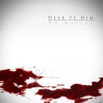 No Malice – Hear Ye Him (Cover & Tracklist)