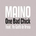 Maino – One Bad Chick Ft. Yo Gotti & Trina